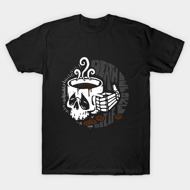 DEATH BEFORE DECAF T-Shirt by CloudyStars